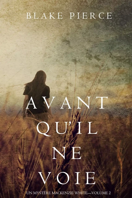 Avant qu’il ne voie (Un mystère Mackenzie White – Volume 2) - Blake Pierce - Blake Pierce