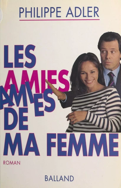 Les amies de ma femme - Philippe Adler - J'ai lu (réédition numérique FeniXX)