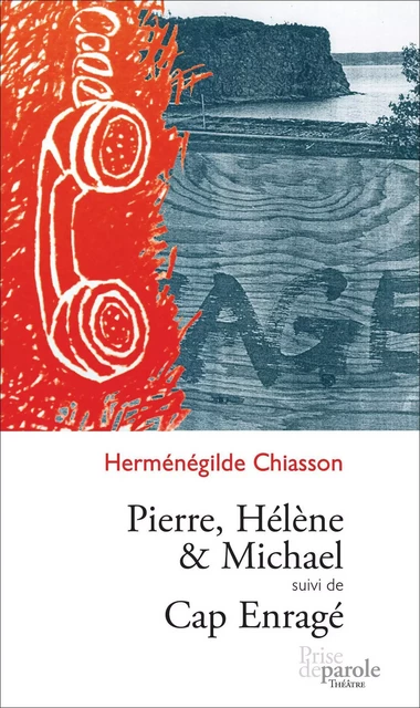 Pierre, Hélène et Michael suivi de Cap enragé - Herménégilde Chiasson - Éditions Prise de parole