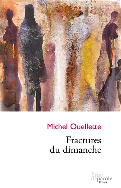 Fractures du dimanche - Michel Ouellette - Éditions Prise de parole