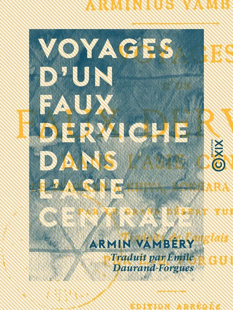 Voyages d'un faux derviche dans l'Asie centrale - Armin Vámbéry - Collection XIX