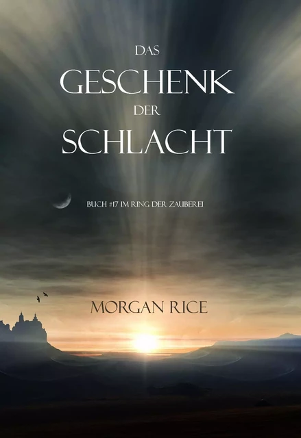 Das Geschenk der Schlacht (Buch #17 Im Ring der Zauberei) - Morgan Rice - Lukeman Literary Management Ltd