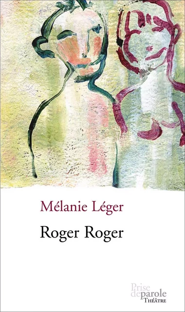 Roger Roger - Mélanie Léger - Éditions Prise de parole