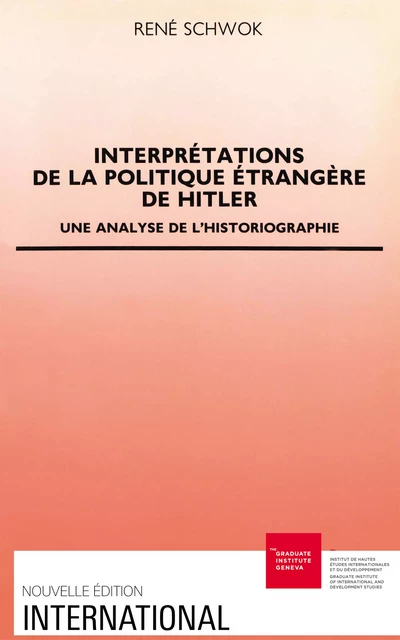 Interprétations de la politique étrangère d’Hitler - René Schwok - Graduate Institute Publications