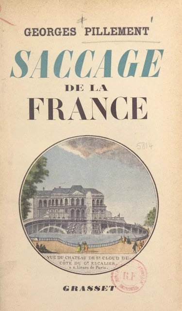 Saccage de la France - Georges Pillement - (Grasset) réédition numérique FeniXX