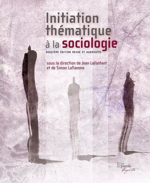 Initiation thématique à la sociologie - Jean Lafontant, Simon Laflamme - Éditions Prise de parole