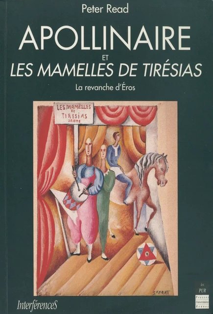 Apollinaire et Les Mamelles de Tirésias - Peter Read - Presses universitaires de Rennes