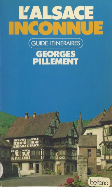 L'Alsace et les Vosges inconnues - Georges Pillement - (Belfond) réédition numérique FeniXX