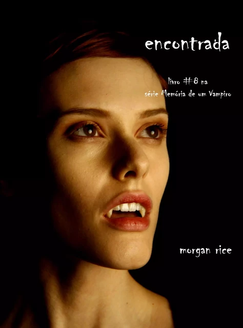 Encontrada (Livro 8 Da Série Diários De Um Vampiro) - Morgan Rice - Lukeman Literary Management Ltd