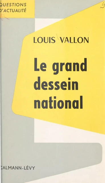 Le grand dessein national - Louis Vallon - (Calmann-Lévy) réédition numérique FeniXX