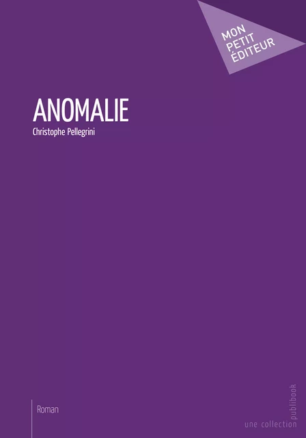 Anomalie - Christophe Pellegrini - Mon Petit Editeur