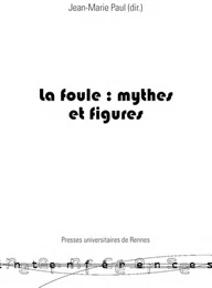 La foule : mythes et figures