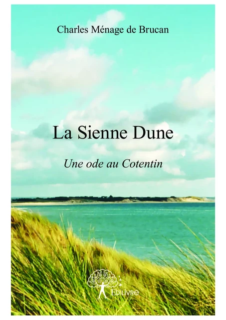 La Sienne Dune - Charles Ménage De Brucan - Editions Edilivre