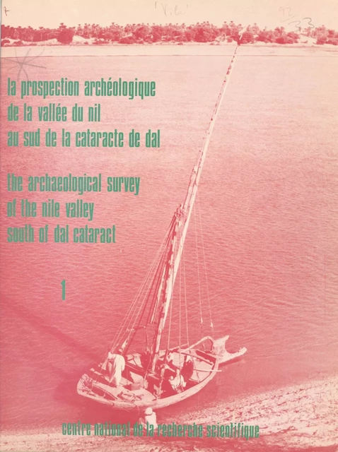 La prospection archéologique de la vallée du Nil au sud de la cataracte de Dal (1) : Introduction générale - André Vila - CNRS Éditions (réédition numérique FeniXX) 