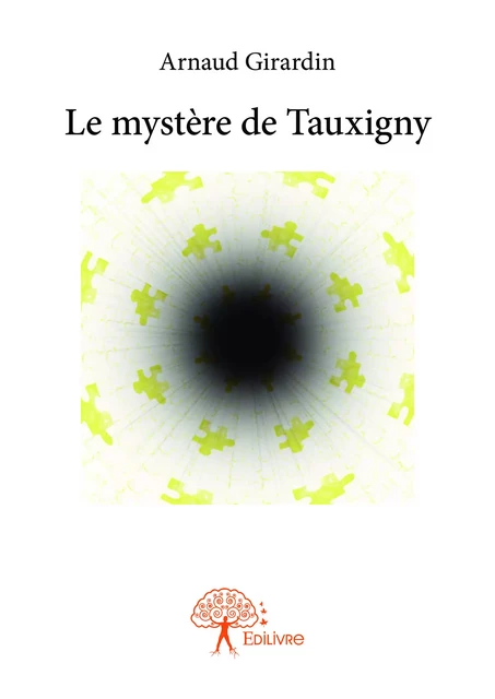 Le mystère de Tauxigny - Arnaud Girardin - Editions Edilivre