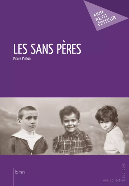 Les Sans pères - Pierre Pinton - Mon Petit Editeur