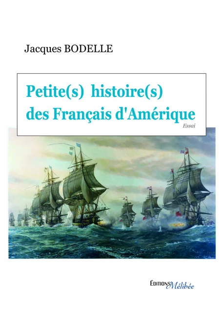 Petite(s) histoire(s) des Français d'Amérique - Jacques Bodelle - Les Éditions Mélibée