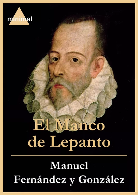 El Manco de Lepanto - Manuel Fernández Y González - Editorial Minimal