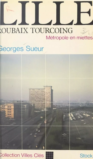 Lille, Roubaix-Tourcoing - Georges Sueur - (Stock) réédition numérique FeniXX