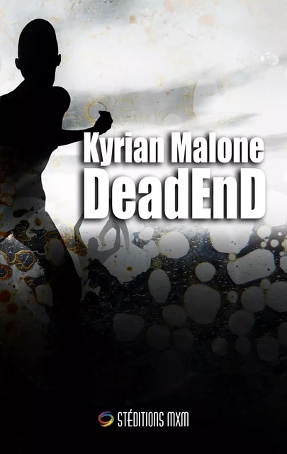 Dead End - tome 1 | Romance apocalyptique - MxM - Livre gay - Kyrian Malone - STEDITIONS