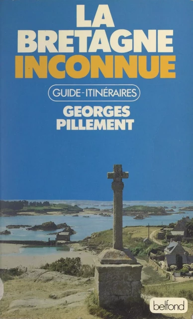 La Bretagne inconnue - Georges Pillement - (Belfond) réédition numérique FeniXX