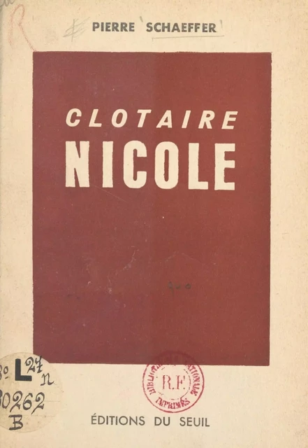 Clotaire Nicole - Pierre Schaeffer - (Seuil) réédition numérique FeniXX