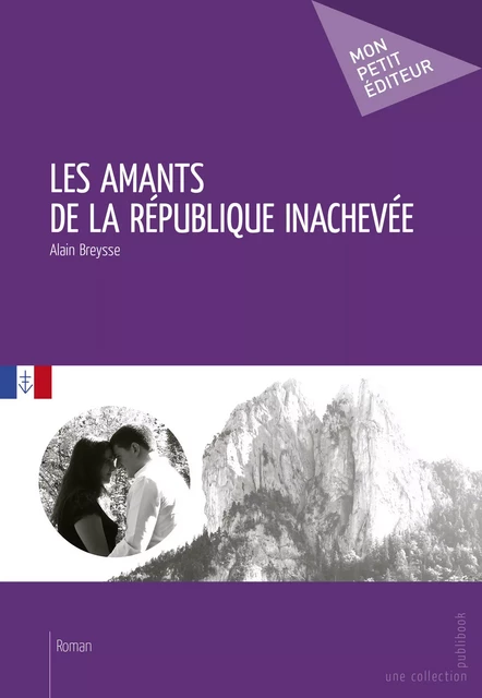 Les Amants de la république inachevée - Alain Breysse - Mon Petit Editeur