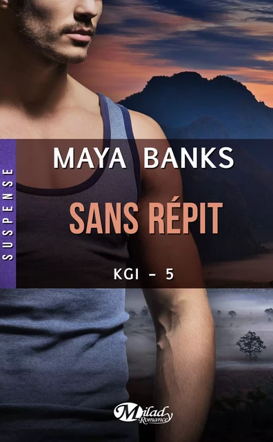 KGI, T5 : Sans répit - Maya Banks - Milady