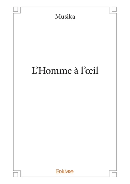 L'Homme à l’œil -  Musika - Editions Edilivre