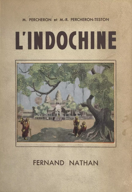 L'Indochine - Maurice Percheron, M.-R. Percheron-Teston - (Nathan) réédition numérique FeniXX