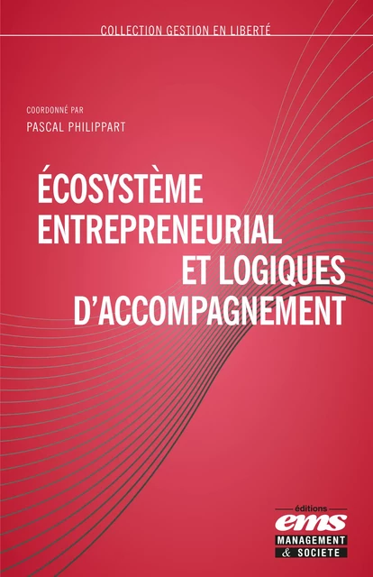 Écosystème entrepreneurial et logiques d'accompagnement - Pascal Philippart - Éditions EMS