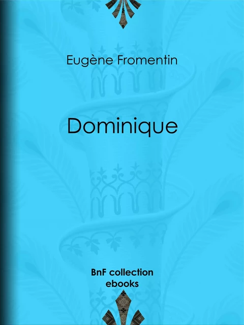 Dominique - Eugène Fromentin - BnF collection ebooks