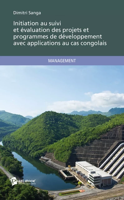 Initiation au suivi et évaluation des projets et programmes de développement avec applications au cas congolais - Dimitri Sanga - Publibook