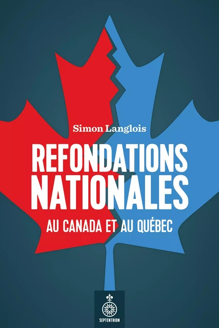 Refondations nationales au Canada et au Québec - Simon Langlois - Éditions du Septentrion