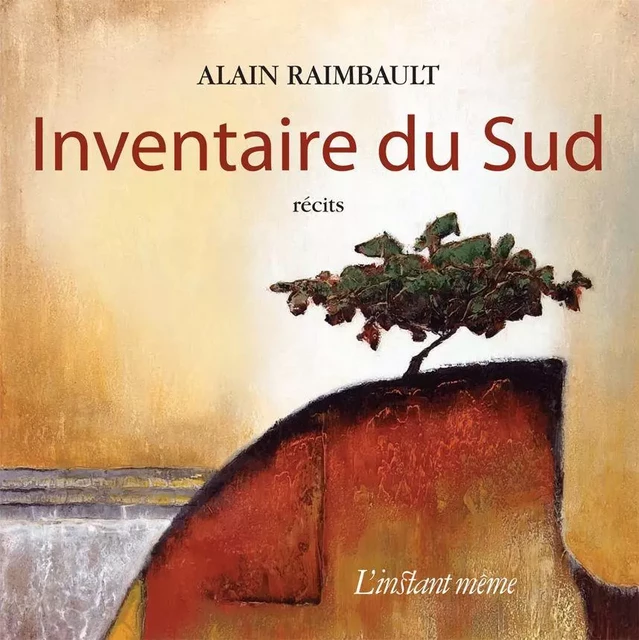 Inventaire du Sud - Alain Raimbault - Éditions de L'instant même