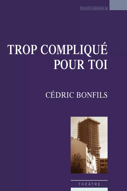 Trop compliqué pour toi - Cédric Bonfils - Éditions Espaces 34