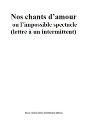 Nos chants d'amour ou l'impossible spectacle