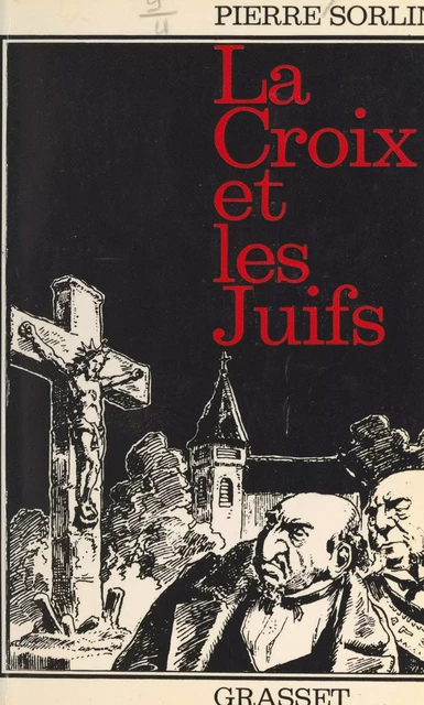 La Croix et les Juifs (1880-1899) - Pierre Sorlin - (Grasset) réédition numérique FeniXX