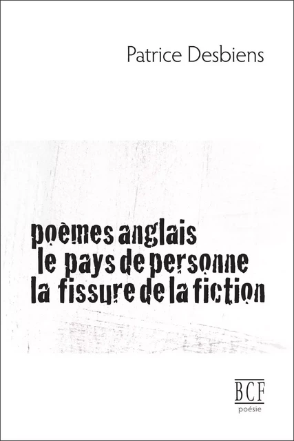 Poèmes anglais, Le pays de personne, La fissure de la fiction - Patrice Desbiens - Éditions Prise de parole