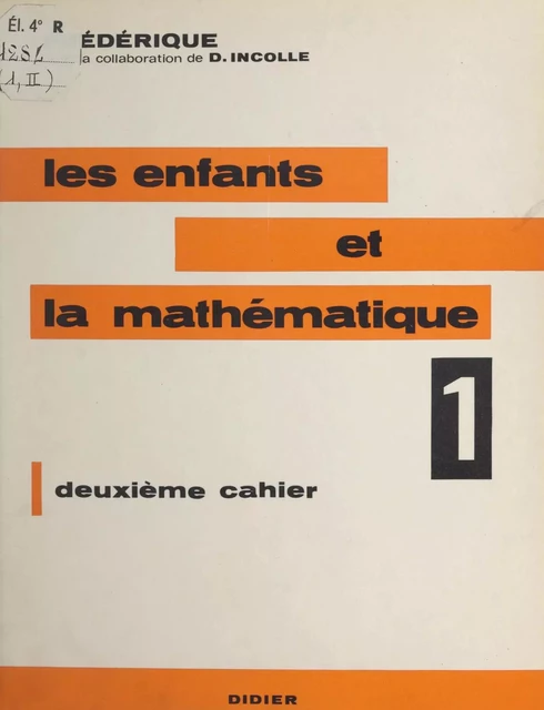 Les enfants et la mathématique (1) -  Frédérique (Papy), Danielle Incolle - (Didier) réédition numérique FeniXX