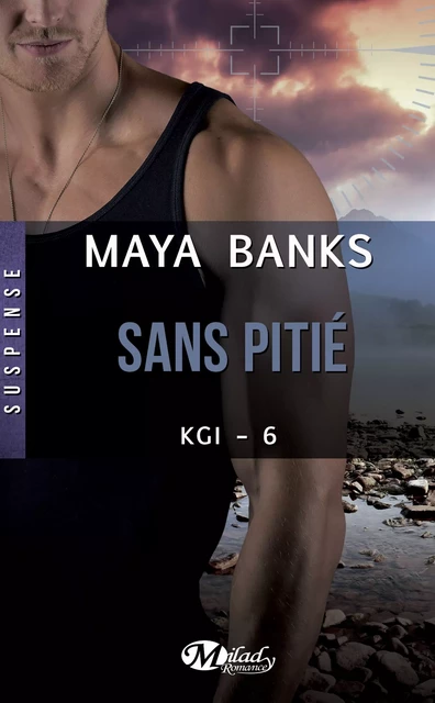 KGI, T6 : Sans pitié - Maya Banks - Milady