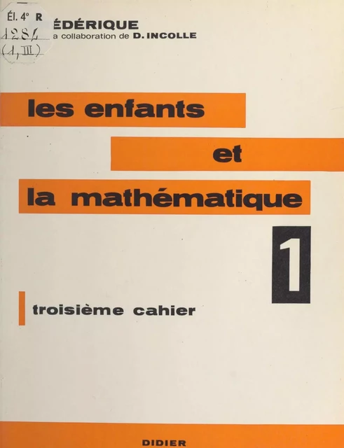 Les enfants et la mathématique (1) - Danielle Incolle, Frédérique Papy - (Didier) réédition numérique FeniXX