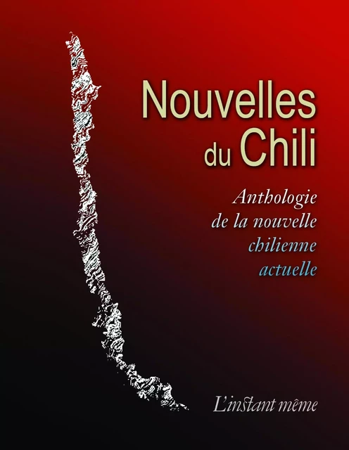 Nouvelles du Chili -  Barros, P. et al - Éditions de L'instant même