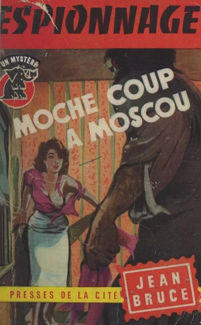 Moche coup à Moscou - Jean Bruce - (Presses de la Cité) réédition numérique FeniXX