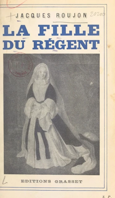 La fille du Régent - Jacques Roujon - (Grasset) réédition numérique FeniXX