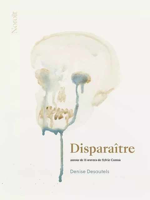 Disparaître - Denise Desautels - Éditions du Noroît