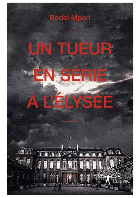 Un tueur en série à l’Élysée - Bedel Mpari - Editions Edilivre