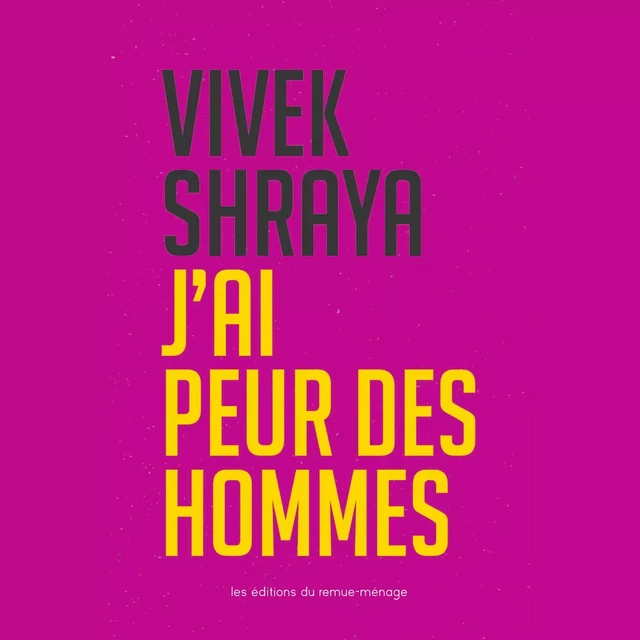 J'ai peur des hommes - Vivek Shraya - Éditions du remue-ménage