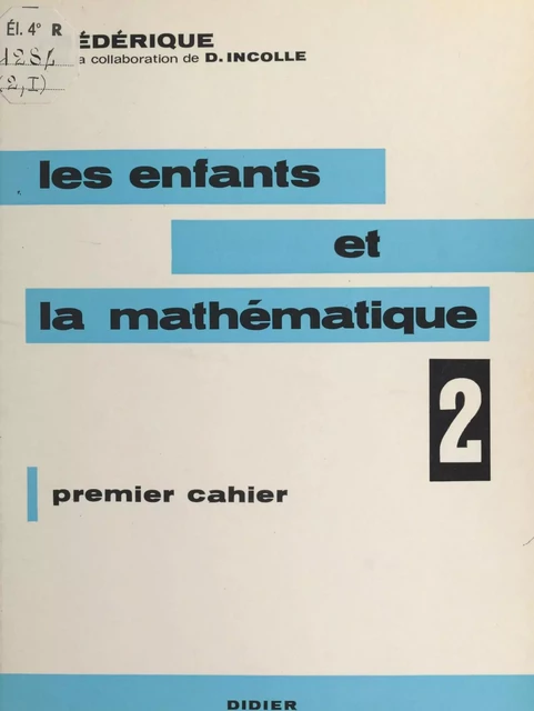 Les enfants et la mathématique (2) -  Frédérique (Papy), Danielle Incolle - (Didier) réédition numérique FeniXX