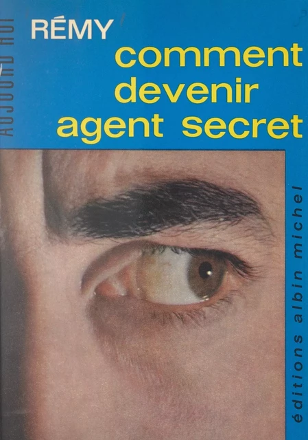 Comment devenir agent secret -  Colonel Rémy - (Albin Michel) réédition numérique FeniXX